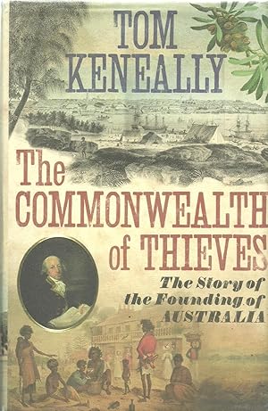 Bild des Verkufers fr The Commonwealth of Thieves the Story of the Founding of Australia zum Verkauf von Salusbury Books