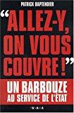 Bild des Verkufers fr Allez-y, On Vous Couvre ! : Un Barbouze Au Service De L'etat zum Verkauf von RECYCLIVRE