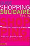 Bild des Verkufers fr Guide Shopping Solidaire  Paris : 200 Adresses Pour Acheter Utilement zum Verkauf von RECYCLIVRE