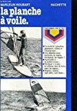 Image du vendeur pour La Planche  Voile (pratiques Hachette) mis en vente par RECYCLIVRE
