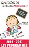 Image du vendeur pour Qu'apprend-on  L'cole Maternelle ? : Les Programmes 2006-2007 mis en vente par RECYCLIVRE