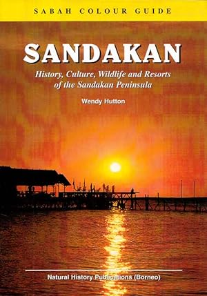Seller image for Sandakan History, Culture, Wildlife and Resorts of the Sandakan Peninsula (Sabah Colour Guide) for sale by Adelaide Booksellers