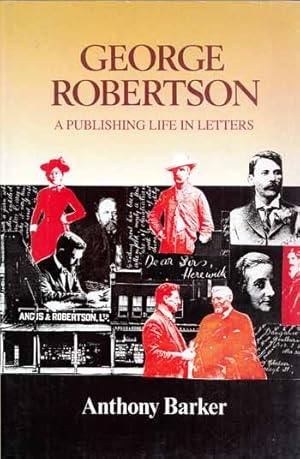 George Robertson. A Publishing Life in Letters