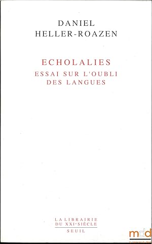 Bild des Verkufers fr ECHOLALIES, essai sur l'oubli des langues zum Verkauf von La Memoire du Droit