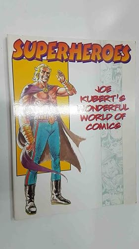 Superheroes - Joe Kuberts Wonderful World of Comics. First printing 1999