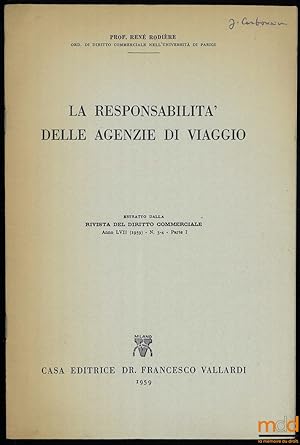 Seller image for LA RESPONSABILITA  DELLE AGENZIE DI VIAGGIO, estratto dalla Rivista del diritto commerciale, annoLVII (1959), n.3-4, parteI for sale by La Memoire du Droit