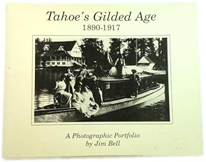 Bild des Verkufers fr Tahoe's Gilded Age, 1890-1917: A Photographic Portfolio zum Verkauf von PsychoBabel & Skoob Books