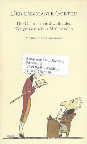 Der unbekannte Goethe. Der Dichter in mißwollenden Zeugnissen seiner Mitlebenden. Mit einem Vorwo...