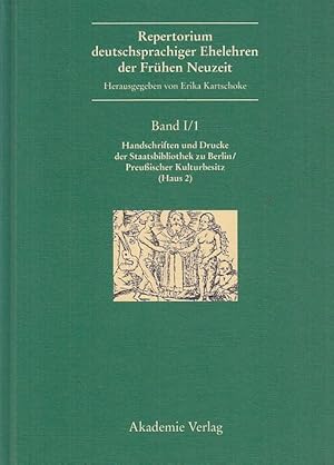 Repertorium deutschsprachiger Ehelehren der Frühen Neuzeit. Band I / 1 : Handschriften und Drucke...