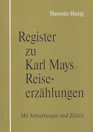 Seller image for Register zu Karl Mays Reiseerzhlungen. Mit Anmerkungen und Zitaten (= Materialien zur Karl - May - Forschung, Band 17). for sale by Antiquariat Carl Wegner