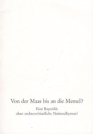 Bild des Verkufers fr Von der Maas bis an die Memel ? Eine Republick ohne rechtsverbindliche Nationalhymmne ! zum Verkauf von Antiquariat Carl Wegner