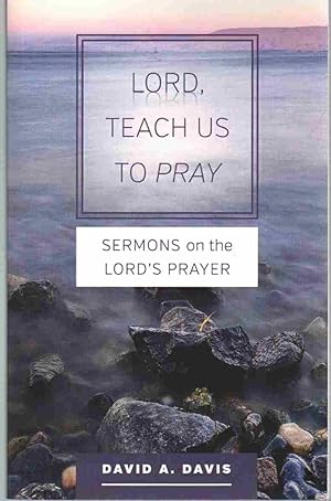 Seller image for LORD, TEACH US TO PRAY Sermons on the Lord's Prayer for sale by The Avocado Pit