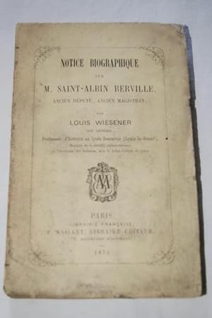 Seller image for NOTICE BIOGRAPHIQUE SUR M. SAINT-ALBIN BERVILLE, ANCIEN DEPUTE, ANCIEN MAGISTRAT for sale by Librairie RAIMOND