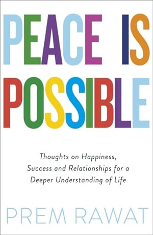 Imagen del vendedor de Peace Is Possible : Thoughts on Happiness, Success and Relationships for a Deeper Understanding of Life a la venta por GreatBookPrices