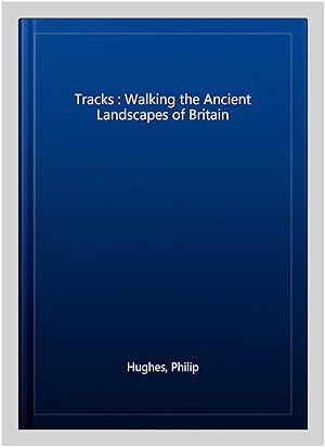 Seller image for Tracks : Walking the Ancient Landscapes of Britain for sale by GreatBookPrices