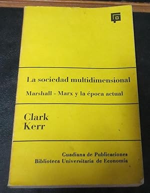 Imagen del vendedor de La sociedad multidimensional. Marshall-Marx y la poca actual. Traduccin del ingls A. Villanueva a la venta por Outlet Ex Libris