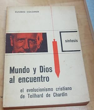 Imagen del vendedor de Mundo y Dios al encuentro. El evolucionismo cristiano de Teilhard de Chardin a la venta por Outlet Ex Libris