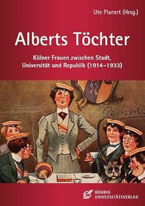 Bild des Verkufers fr Alberts Tchter : Klner Frauen zwischen Stadt, Universitt und Republik (1914-1933) zum Verkauf von AHA-BUCH GmbH