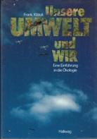 Bild des Verkufers fr Unsere Umwelt und wir. Eine Einfhrung in die kologie. zum Verkauf von Buchversand Joachim Neumann