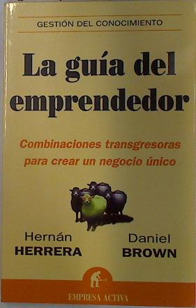 Imagen del vendedor de La gua del emprendedor: combinaciones transgresoras para crear un negocio nico a la venta por Almacen de los Libros Olvidados