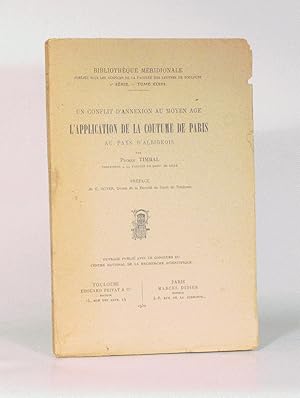 Immagine del venditore per UN CONFLIT D'ANNEXION AU MOYEN-AGE. L'APPLICATION DE LA COUTUME DE PARIS AU PAYS D'ALBIGEOIS. venduto da LIBRAIRIE RIC CASTRAN