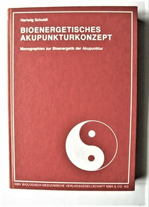 Bioenergetisches Akupunkturkonzept. Monographien zur Bioenergetik des Akupunktur