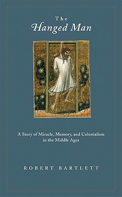 Immagine del venditore per The Hanged Man: A Story of Miracle, Memory, and Colonialism in the Middle Ages (Paperback or Softback) venduto da BargainBookStores