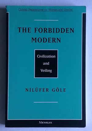 Imagen del vendedor de The Forbidden Modern: Civilization and Veiling. a la venta por Monkey House Books
