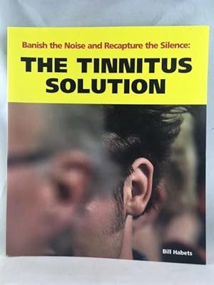 Seller image for Banish the Noise and Recapture the Silence: The Tinnitus Solution for sale by Great Expectations Rare Books