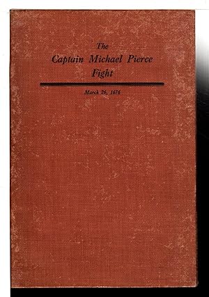 ADDRESSES AND POEM IN COMMEMORATION OF THE CAPTAIN MICHAEL PIERCE FIGHT, MARCH 26, 1676: Memorial...