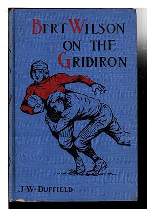 Seller image for BERT WILSON ON THE GRIDIRON. for sale by Bookfever, IOBA  (Volk & Iiams)