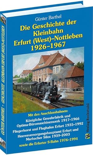 Seller image for Die Geschichte der Bahnlinie Erfurt /West - Nottleben 1926-1967 for sale by BuchWeltWeit Ludwig Meier e.K.