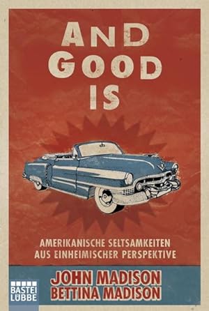 Seller image for And Good Is: Amerikanische Seltsamkeiten aus einheimischer Perspektive for sale by Gerald Wollermann