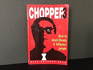 Chopper 3: How to Shoot Friends & Influence People