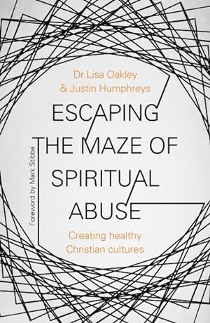 Immagine del venditore per Escaping the Maze of Spiritual Abuse : Creating healthy Christian cultures venduto da GreatBookPrices
