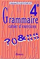 Seller image for Grammaire 4e : Cahier D'exercices for sale by RECYCLIVRE