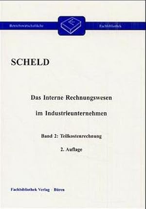 Seller image for Das interne Rechnungswesen im Industrieunternehmen. Mit Fragen, Aufgaben,. / Teilkostenrechnung for sale by Antiquariat Bookfarm