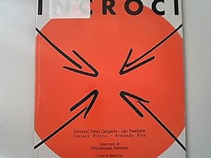 Seller image for Incroci. Giovanni Ozino Caligaris, Ugo Paschetto, Luciano Pivotto, Armando Riva. Interventi di Michelangelo Pistoletto. for sale by Antiquariat Bookfarm