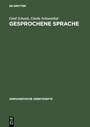 Seller image for Gesprochene Sprache : e. Einf. in Forschungsanstze u. Analysemethoden / Gerd Schank ; Gisela Schoenthal / Germanistische Arbeitshefte ; 18 Eine Einfhrung in Forschungsanstze und Analysemethoden for sale by Antiquariat Bookfarm