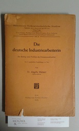 Die deutsche Industriearbeiterin. Ein Beitrag zum Problem der Frauenerwerbsarbeit. Mit 15 graphis...