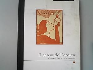 Bild des Verkufers fr Il senso dell'eroico : Cozzani, Pascoli, d'Annunzio. Palazzina delle arti--le mostre. zum Verkauf von Antiquariat Bookfarm