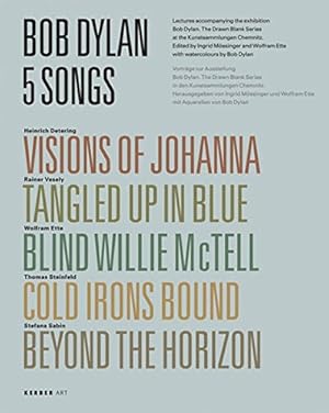 Imagen del vendedor de Bob Dylan - 5 Songs. Visions Of Johanna, Tangled Up In Blue, Blind Willie McTell, Cold Irons Bound, Beyound The Horizon. Vortrge zur Ausstellung Bob Dylan. The Drawn Black Series. / Lectures accompanying the exhibition Bob Dylan. The Drawn Black Series. a la venta por nika-books, art & crafts GbR