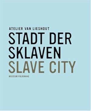 Bild des Verkufers fr Atelier van Lieshout: Slave City / Stadt der Sklaven. zum Verkauf von nika-books, art & crafts GbR