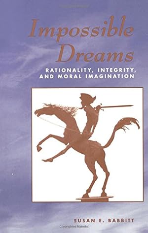 Bild des Verkufers fr Impossible Dreams. Rationality, Integrity And Moral Imagination. zum Verkauf von nika-books, art & crafts GbR