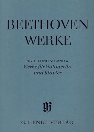 Beethoven Werke Abteilung V, Bd. 3: Werke für Violoncello und Klavier.
