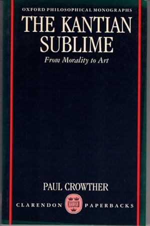 Seller image for The Kantian Sublime. From Morality to Art. Oxford Philosophical Monographs. for sale by nika-books, art & crafts GbR