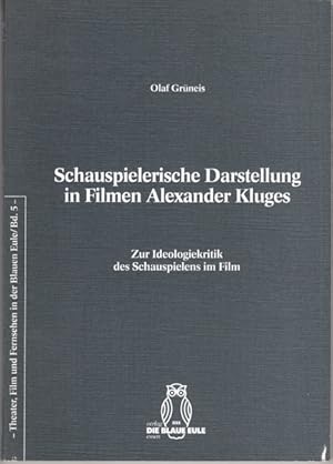 Schauspielerische Darstellung in Filmen Alexander Kluges. Zur Ideologiekritik des Schauspielens i...