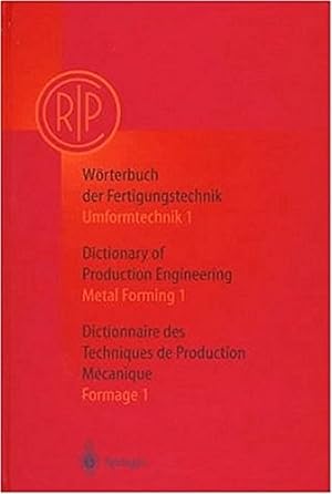 Wörterbuch der Fertigungstechnik. Umformtechnik 1. Dictionary of Production Engineering. Metal Fo...