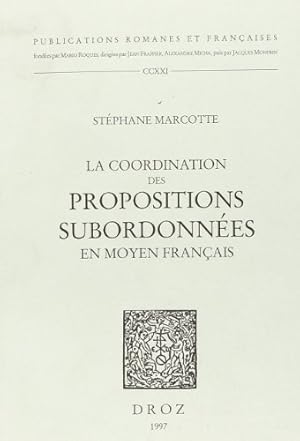 Bild des Verkufers fr La coordination des propositions subordonnes en moyen franais. zum Verkauf von nika-books, art & crafts GbR