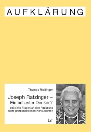 Bild des Verkufers fr Joseph Ratzinger - Ein brillanter Denker? Kritische Fragen an den Papst und seine protestantischen Konkurrenten. zum Verkauf von nika-books, art & crafts GbR
